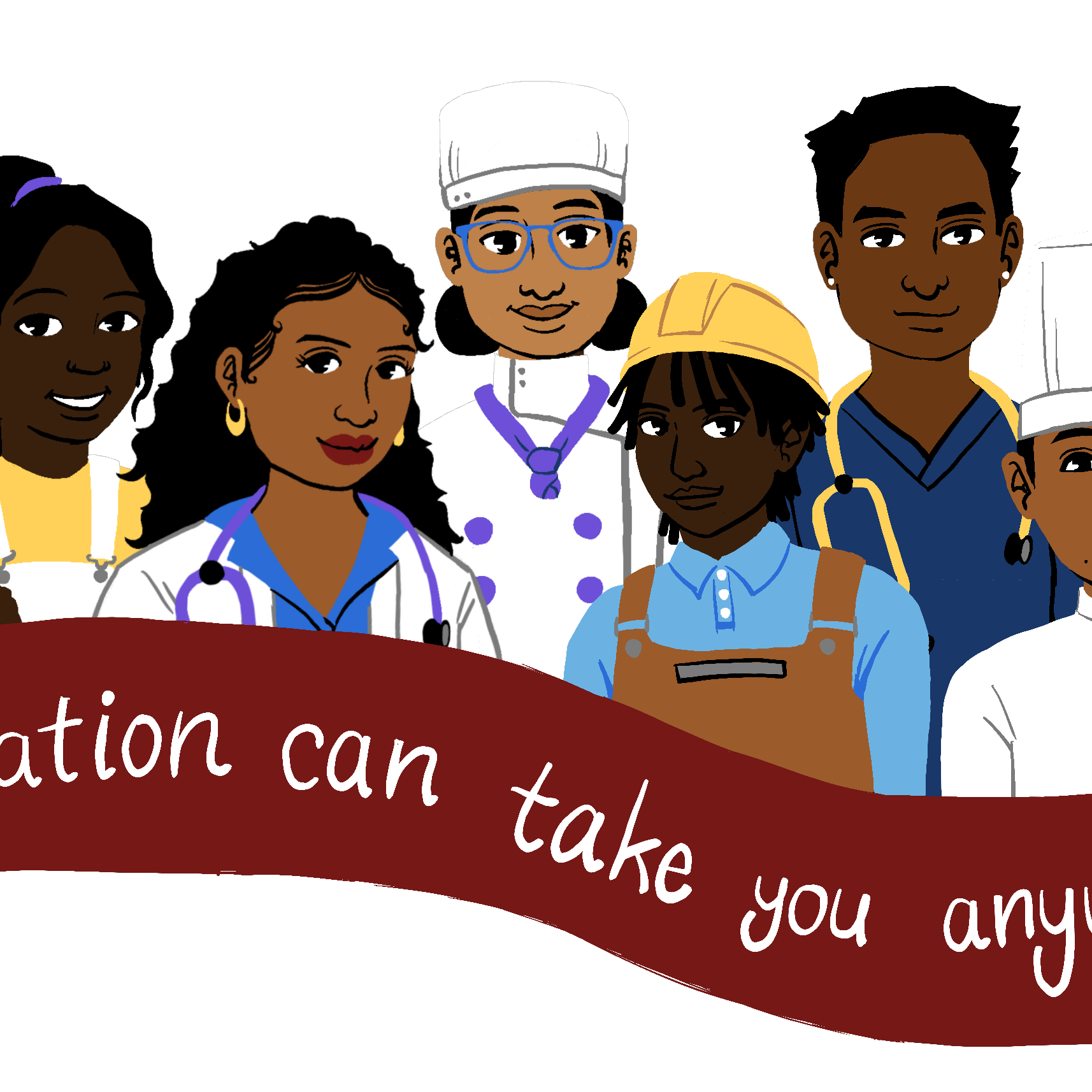 Rectangular mural with a transparent background. The busts of eight career professionals are lined up in front of a maroon banner that reads, Education can take you anywhere. The professionals in order: sound tech; painter; doctor; chef; electrician; nurse; chef; electrician.